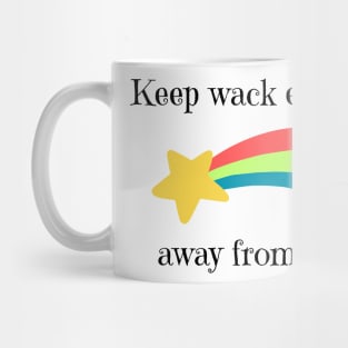 Keep wack energy away from me Mug